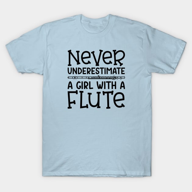 Never Underestimate A Girl With A Flute Marching Band Cute Funny T-Shirt by GlimmerDesigns